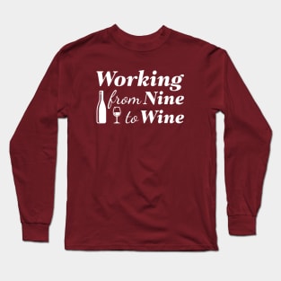 Working From Nine To Wine Long Sleeve T-Shirt